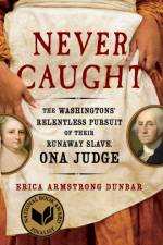 Never Caught af Erica Armstrong Dunbar
