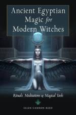 Ancient Egyptian Magic for Modern Witches af Ellen Cannon (Ellen Cannon Reed) Reed