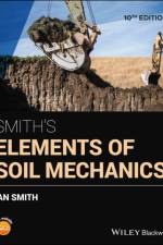 Smith's Elements of Soil Mechanics af Ian (Head of the School of Engineering and the Built Environment at Edinburgh Napier University) Smith