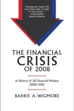 The Financial Crisis of 2008 af Barrie A. Wigmore