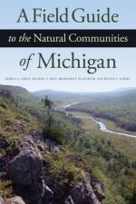 A Field Guide to the Natural Communities of Michigan af Joshua G. Cohen