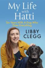 My Life with Hatti af Libby Clegg