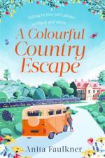 A Colourful Country Escape af Anita Faulkner