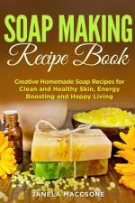Soap Making Recipe Book af Janela Maccsone
