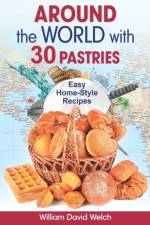 Around the World with 30 Pastries af William David Welch
