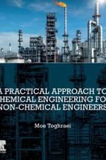 A Practical Approach to Chemical Engineering for Non-Chemical Engineers af Moe (Independent Project/Process Engineer) Toghraei