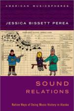 Sound Relations af Jessica Bissett (Assistant Professor of Native American Studies Perea