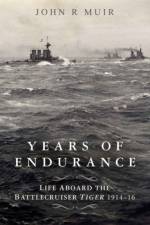 Years of Endurance: Life Aboard the Battlecruiser Tiger 1914-16 af John R. Muir