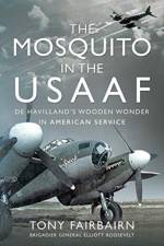 Mosquito in the USAAF: De Havilland's Wooden Wonder in American Service af Tony Fairbairn