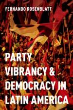 Party Vibrancy and Democracy in Latin America af Fernando (Associate Professor and Chair of the Political Science department Rosenblatt