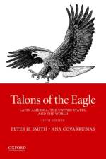 Talons of the Eagle, 5e af Peter H. (Distinguished Professor of Political Science and Simon Bolivar Professor of Latin American Studies Smith