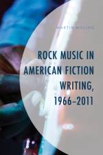 Rock Music in American Fiction Writing, 1966-2011 af Martin Moling