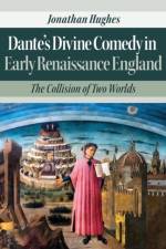 Dante’s Divine Comedy in Early Renaissance England af Dr Jonathan (University of Exeter Hughes