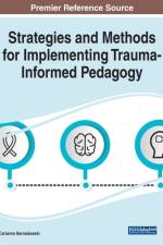Strategies and Methods for Implementing Trauma-Informed Pedagogy