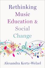 Rethinking Music Education and Social Change af Alexandra (Professor and Chair of Music Education Kertz-Welzel