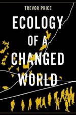 Ecology of a Changed World af Trevor (Professor of Ecology and Evolution Price
