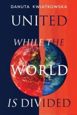 United While the World is Divided af Danuta Kwiatkowska