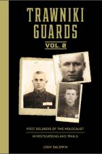 Trawniki Guards: Foot Soldiers of the Holocaust af Josh Baldwin