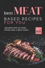 Best Meat Based Recipes for You af Keanu Wood