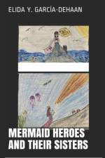 Mermaid Heroes and Their Sisters af Elida y Garcia-DeHaan