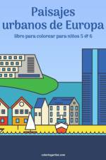 Paisajes urbanos de Europa libro para colorear para ninos 5 & 6 af Nick Snels