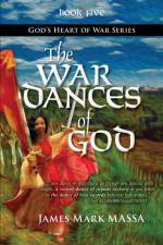 War Dances of God af James Mark Massa