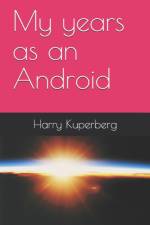 My years as an Android af Harry Kuperberg