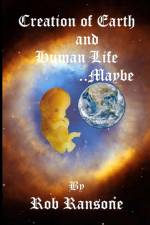 Creation of Earth and Human life...Maybe af Rob Ransone