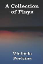 Collection of Plays af Victoria Perkins