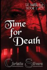 Time For Death (Liz Baker, Book 1) af Christie Silvers