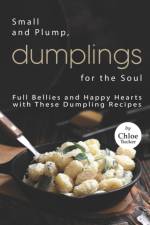 Small and Plump, Dumplings for the Soul af Chloe Tucker