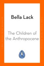 The Children of the Anthropocene af Bella Lack