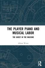 The Player Piano and Musical Labor af Allison Rebecca Wente