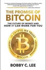 The Promise of Bitcoin: The Future of Money and How It Can Work for You af Bobby Lee