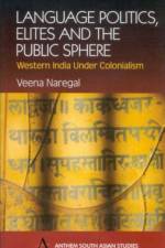 Language Politics, Elites and the Public Sphere af Veena Naregal