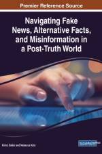 Navigating Fake News, Alternative Facts, and Misinformation in a Post-Truth World