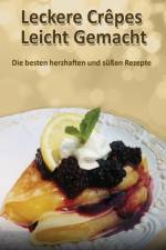 Leckere Crepes - Leicht Gemacht af Christine Lorenz