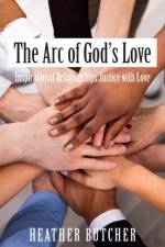 The Arc of God's Love af Heather Butcher