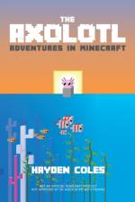 Axolotl Adventures in Minecraft af Hayden Coles