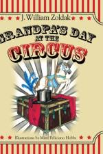 Grandpa's Day at the Circus af J William Zoldak