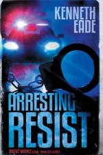 Arresting Resist af Kenneth Eade
