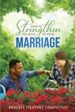 How To Strengthen The Root Of Your Marriage af Bright Osaiyuwu