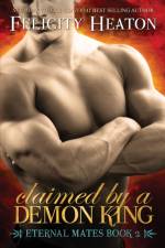 Claimed by a Demon King af Felicity Heaton