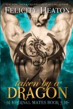 Taken by a Dragon af Felicity Heaton