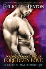 Unchained by a Forbidden Love af Felicity Heaton