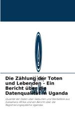 Zahlung der Toten und Lebenden - Ein Bericht uber die Datenqualitat in Uganda af Bob Marley Achura