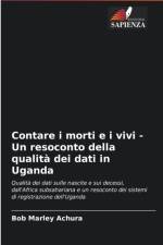 Contare i morti e i vivi - Un resoconto della qualita dei dati in Uganda af Bob Marley Achura