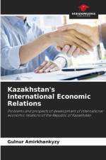 Kazakhstan's International Economic Relations af Gulnur Amirkhankyzy