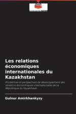 Les relations economiques internationales du Kazakhstan af Gulnur Amirkhankyzy