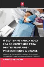 O Seu Tempo Para a Nova Era Do Composito Para Dentes Primarios - Preenchimento a Granel af Shweta Meshram